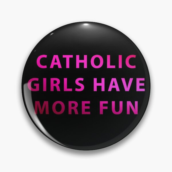 Item preview, Catholic Girls Have More Fun  designed and sold by iamhewho.