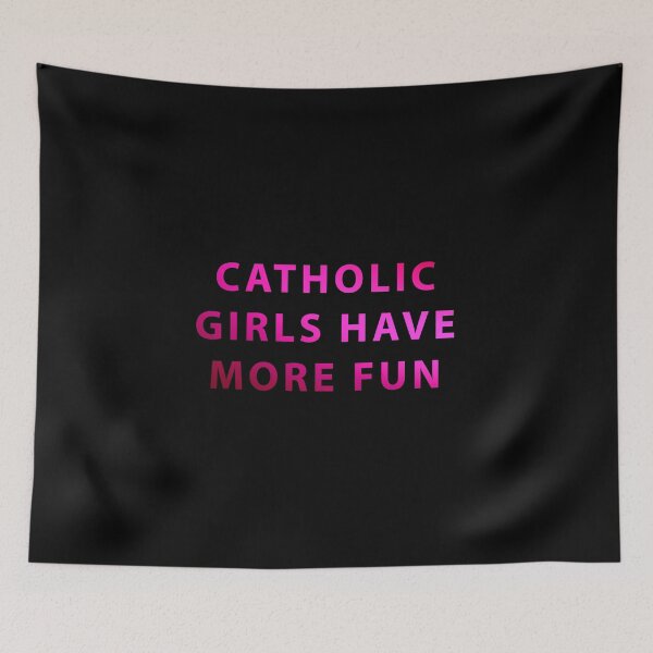 Item preview, Catholic Girls Have More Fun  designed and sold by iamhewho.