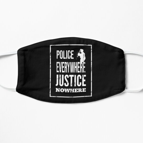 Police everywhere, justice nowhere Mask