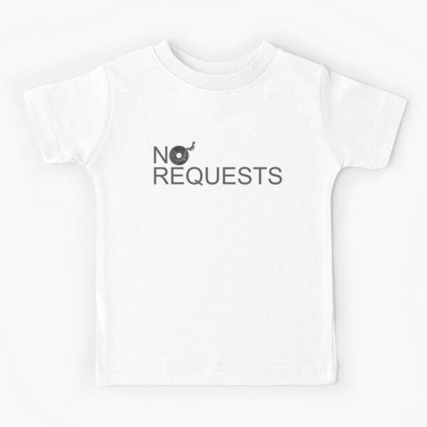 No Requests Vinyl - Made for DJs Kids T-Shirt