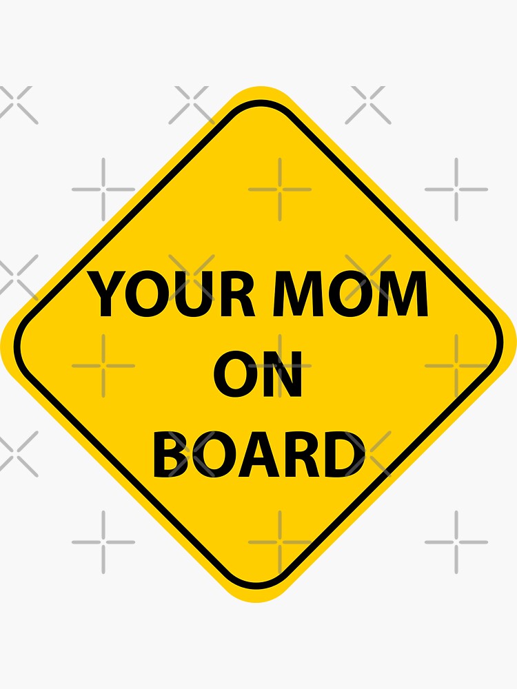 Your Mom On Board by ThePatcher