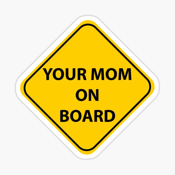 Your Mom On Board Sticker