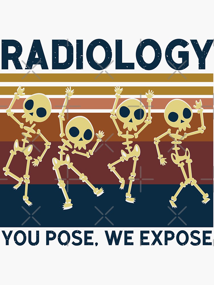 "Radiology You Pose We Expose Funny Radiologist Gift" Sticker for