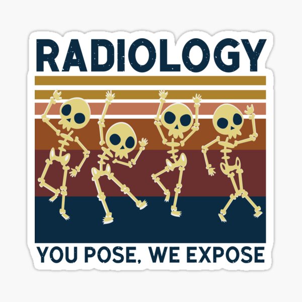 Radiology You Pose We Expose | Funny Radiologist Gift Sticker