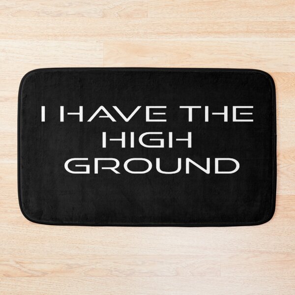 Item preview, I Have The High Ground designed and sold by TakoDesigns.