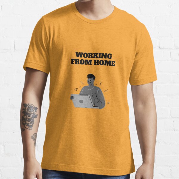 Are you working from home? Essential T-Shirt