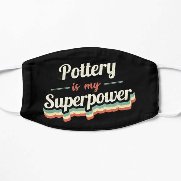 Pottery is my Superpower Flat Mask