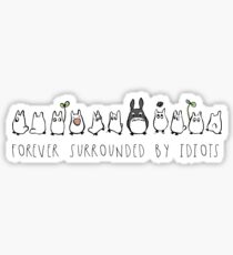 Totoro surrounded by idiots Sticker