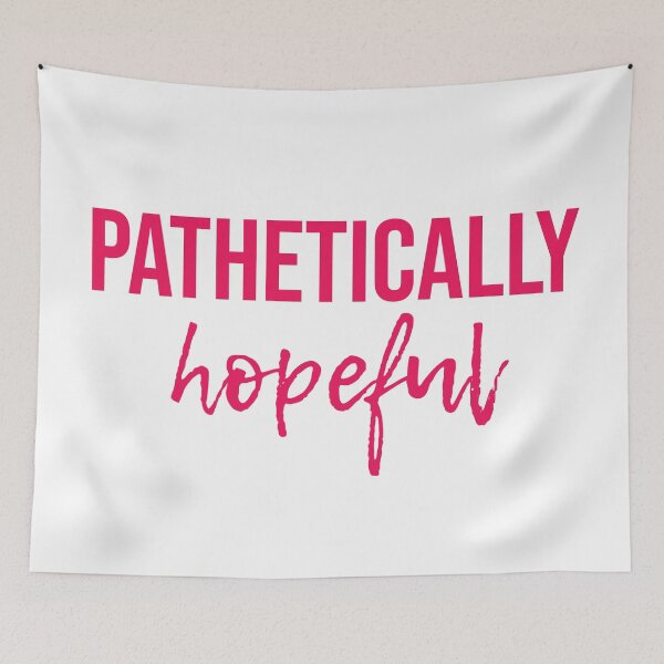 Item preview, Pathetically Hopeful | Typography designed and sold by rsty11.