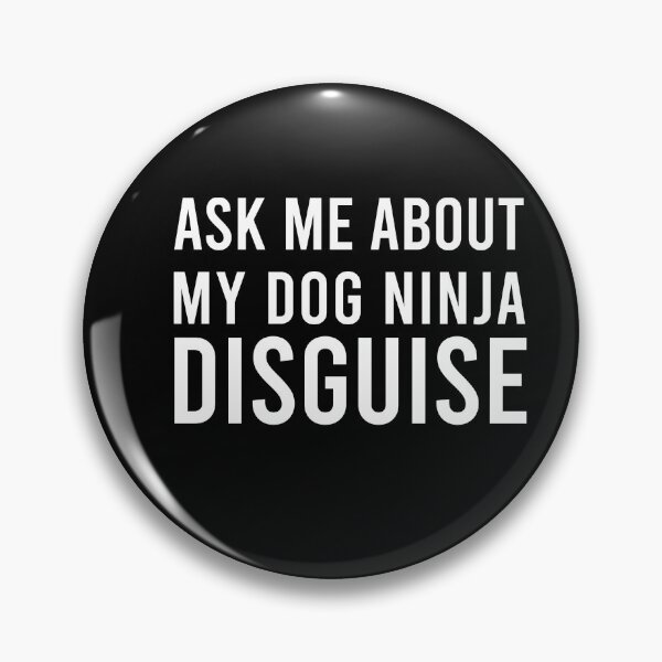 Item preview, Ask Me About My Dog Ninja Disguise - Funny Gift For Dog Lovers designed and sold by TheDayArts.