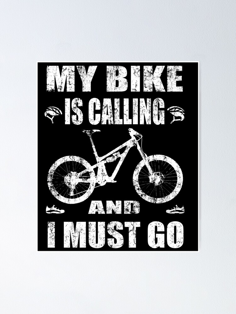 Mtb Downhill Bmx Vintage Retro My Bike Is Calling And I Must Go Poster By Hardt Redbubble