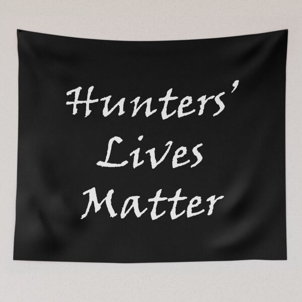 Item preview, Hunters' Lives Matter designed and sold by Manimal-Merch.