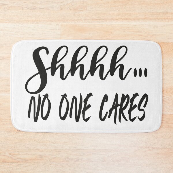 Item preview, Shhhh... NO ONE CARES designed and sold by Meryem Mamouni.