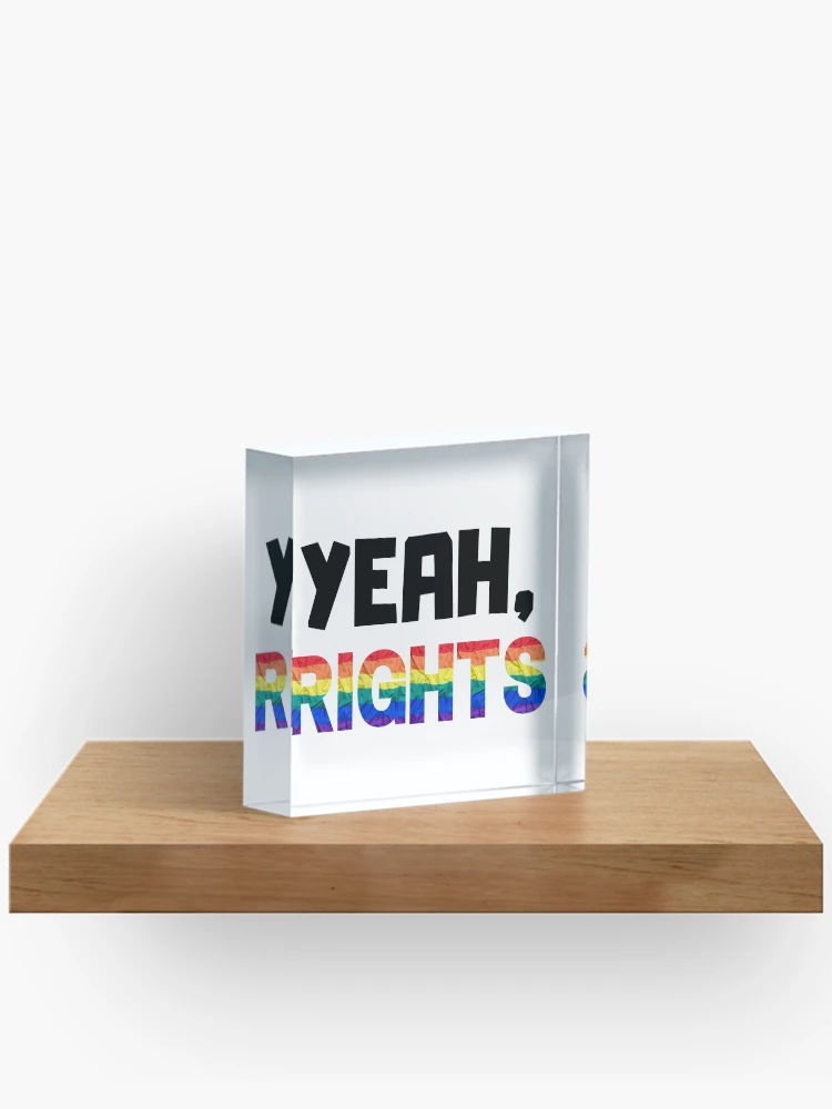 Thumbnail 2 of 5, Acrylic Block, Yeah, Rights LGBTQ+ Human Rights designed and sold by IntegrityDesign.