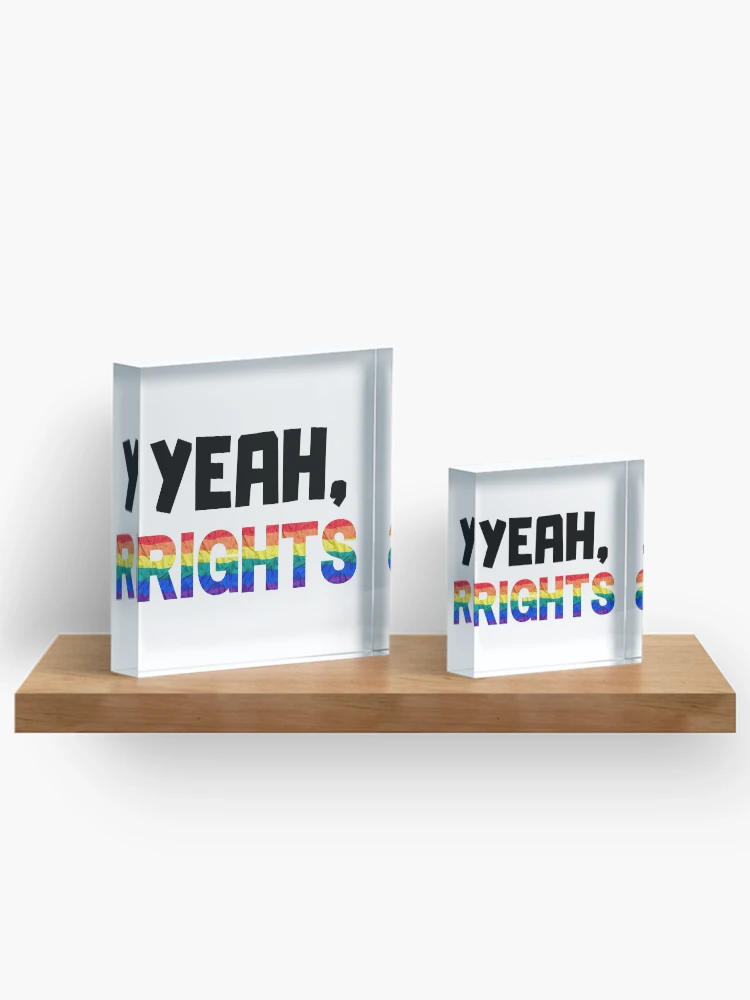 Thumbnail 3 of 5, Acrylic Block, Yeah, Rights LGBTQ+ Human Rights designed and sold by IntegrityDesign.