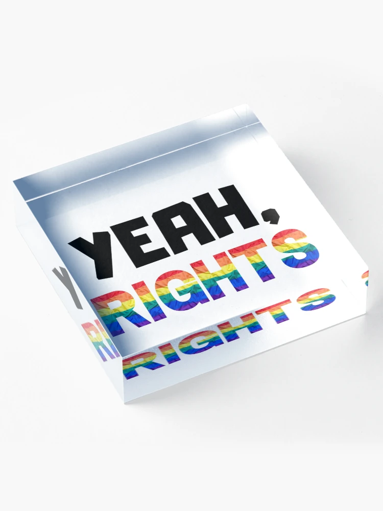 Thumbnail 4 of 5, Acrylic Block, Yeah, Rights LGBTQ+ Human Rights designed and sold by IntegrityDesign.