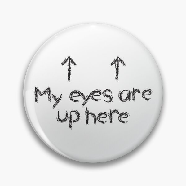 Item preview, My Eyes Are Up Here designed and sold by AimlessWorks.