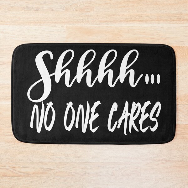 Item preview, Shhhh... NO ONE CARES designed and sold by Meryem Mamouni.