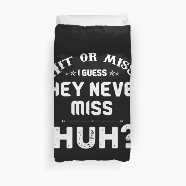 Hit Or Miss Duvet Covers Redbubble - why hit or miss i guess she took the kids funny memes roblox