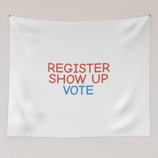 Item preview, Register Show Up Vote, Voter Registration, Election Day, Register To Vote designed and sold by Minimalist Quotes and Sayings.