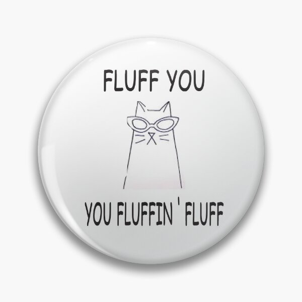 Item preview,  Fluff You You Fluffin' Fluff T-shirt, Cat T-shirt, Funny Cat Shirt, Cat Lover T-shirt, Crazy Cat Lady T-Shirt designed and sold by camelia khaled.