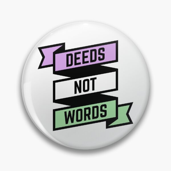Item preview, deeds not words designed and sold by insertwittyname.