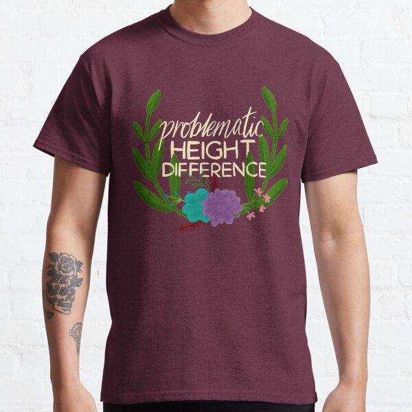 Problematic Height Difference Classic T-Shirt