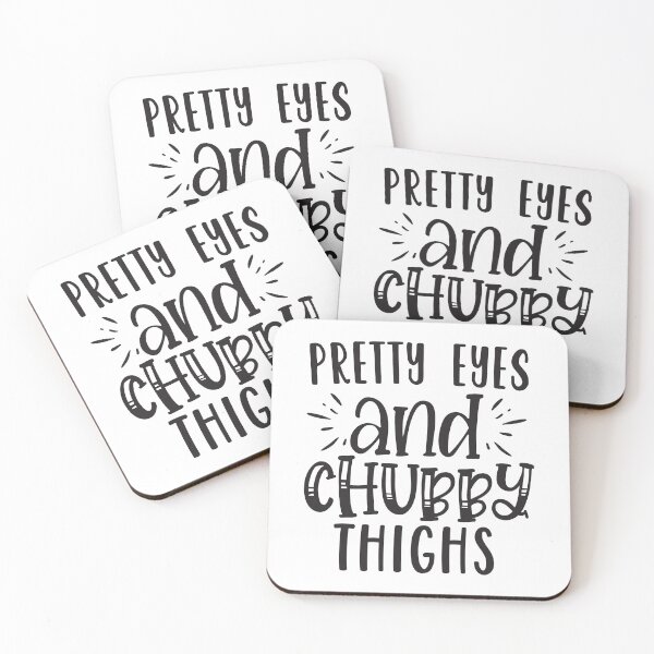 Item preview, Pretty Eyes and Chubby Thighs designed and sold by BohemianAtlas.