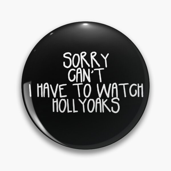 Item preview, Sorry Can't I Have to Watch Hollyoaks designed and sold by holbytv.