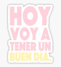 Hoy Voy A Tener Un Buen Dia Sticker
