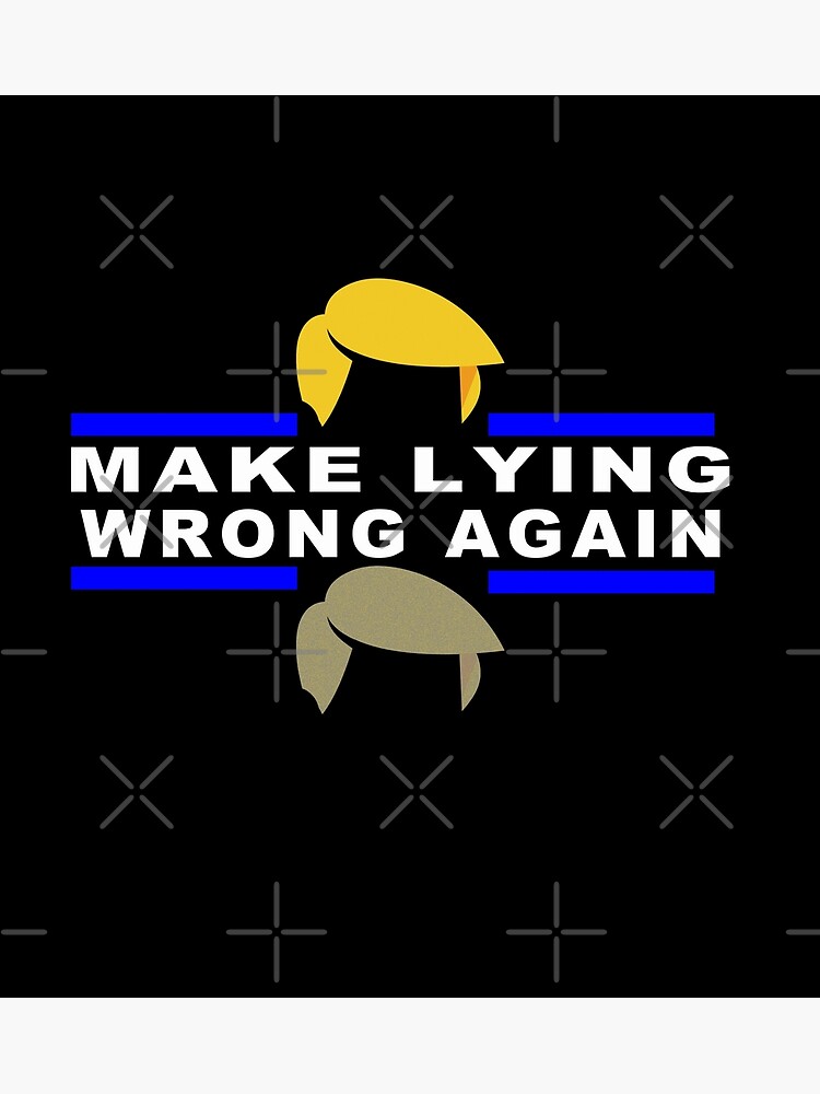 "Make Lying Wrong Again" Poster for Sale by majeed10 Redbubble