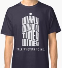 Talk Whovian To Me Classic T-Shirt