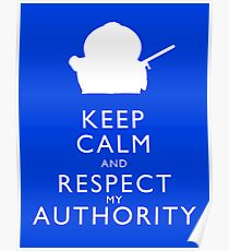 Keep Calm and Respect My Authority Poster