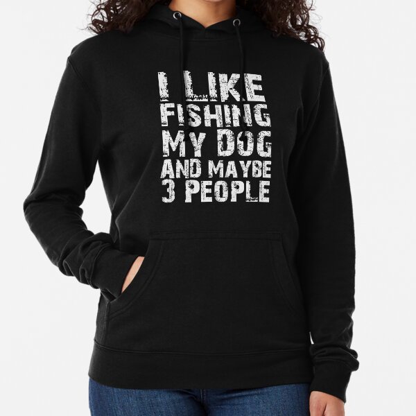 I Like Fishing And Maybe 3 People Pullover Hoodie