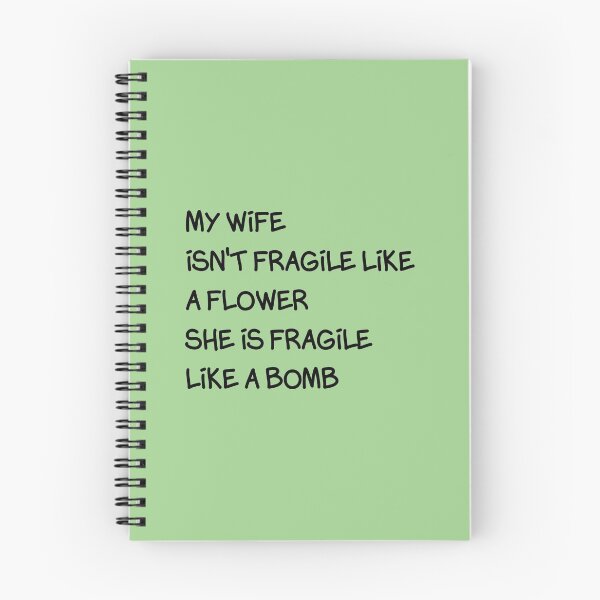 Item preview, my wife isn't fragile like a flower she is fragile like a bomb    designed and sold by Djalane.