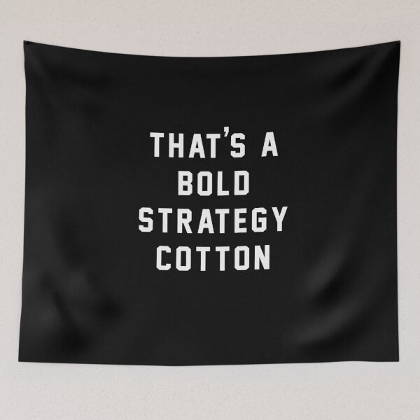 Item preview, That's A Bold Strategy Cotton designed and sold by Primotees.