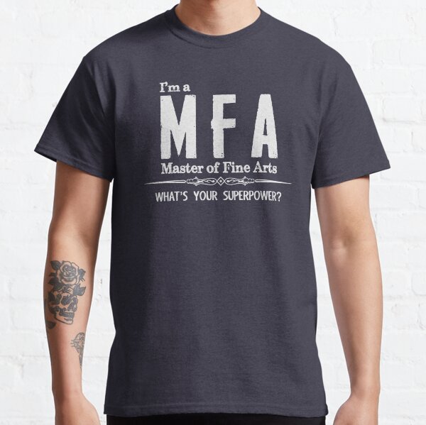 MFA Graduation Gifts - I'm A Master of Fine Arts What's Your Superpower Funny Gift Ideas for New Masters Degree Graduate from College University Classic T-Shirt