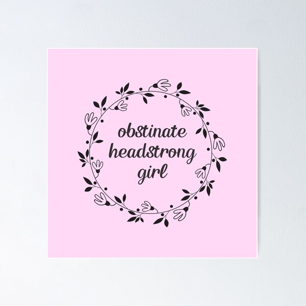 Item preview, Obstinate Headstrong Girl - Pride Prejudice Quote, Jane Austen designed and sold by heyitsclara.