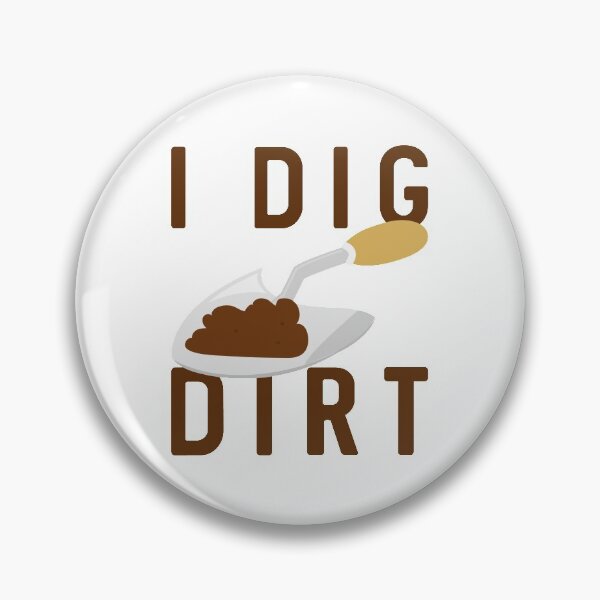 Item preview, I Dig Dirt designed and sold by LuckyFoxDesigns.
