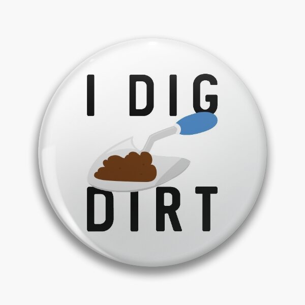 Item preview, I Dig Dirt designed and sold by LuckyFoxDesigns.