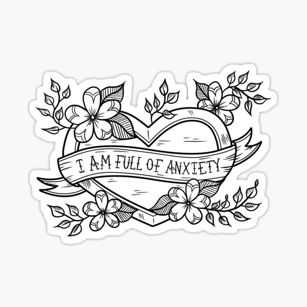I Am Full of Anxiety Sticker