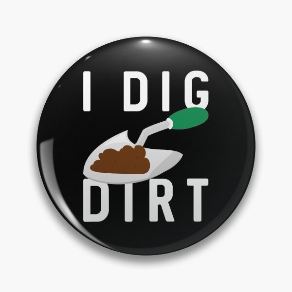 Item preview, I Dig Dirt designed and sold by LuckyFoxDesigns.