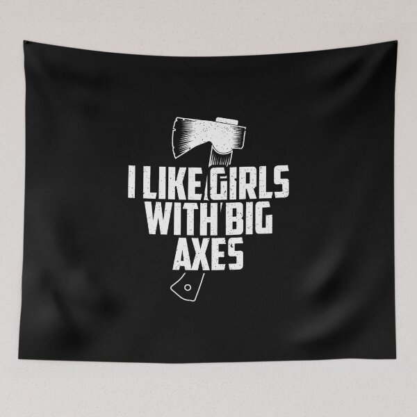 Item preview, Funny Axe Throwing I Like Girls With Big Axes design designed and sold by jakehughes2015.