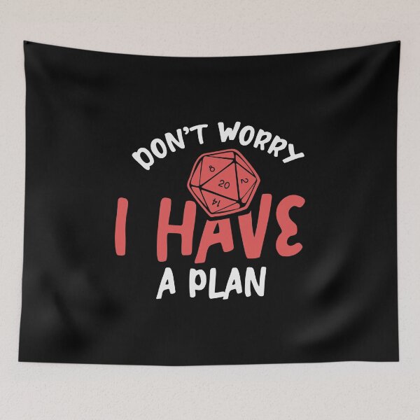 Item preview, Don't Worry I Have a Plan product für einen Tabletop Spieler print designed and sold by AYDreamers.