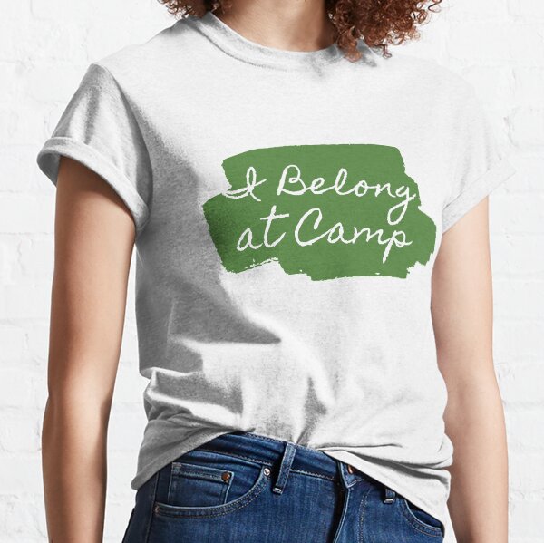 I Belong at Camp Classic T-Shirt