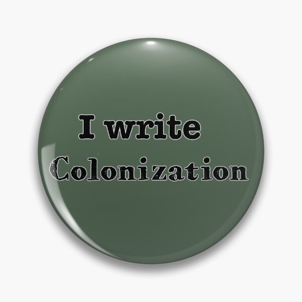 Item preview, I Write Colonization designed and sold by INKmagine  and Create.