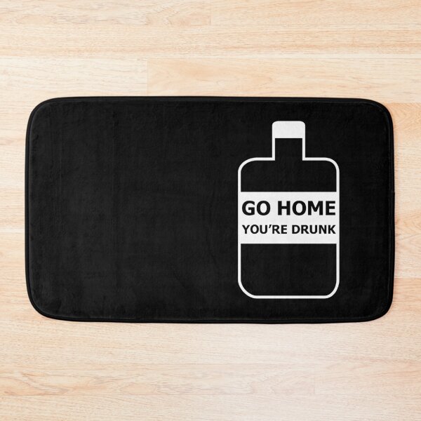 Item preview, Go Home, You're Drunk designed and sold by SarcasticWords.