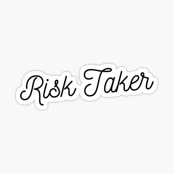 risk-taker-sticker-by-alias28-redbubble