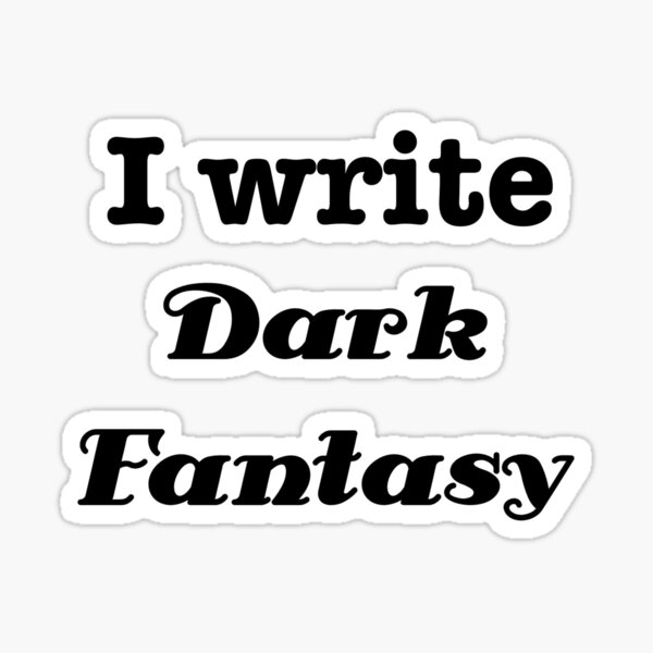 I Write Dark Fantasy Sticker