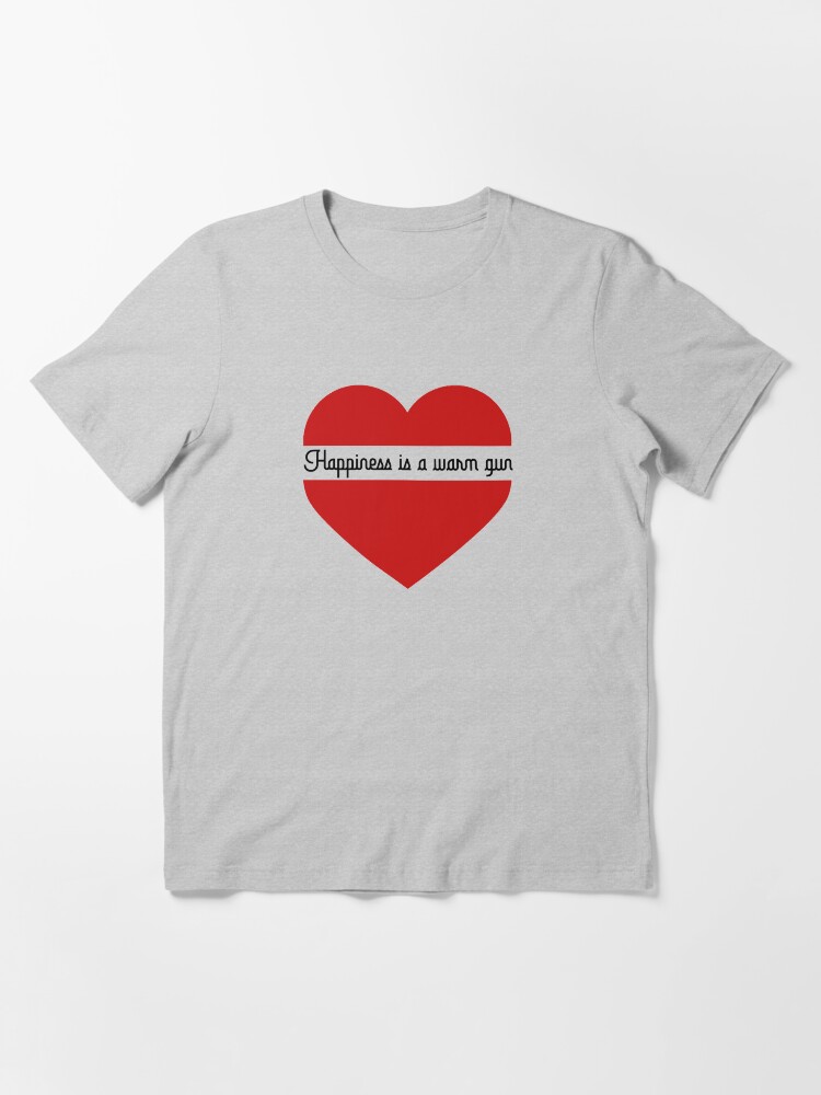 happiness is a warm gun shirt